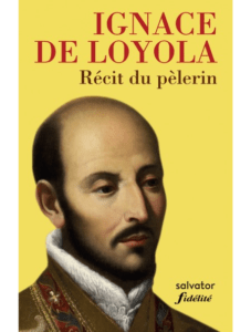 Ignace de Loyola, Récit du pèlerin, Editions Salvator, février 2019
