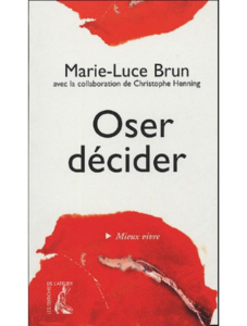 Marie-Luce BRUN r.a., Oser décider, Éditions de l’Atelier, Paris, 2005