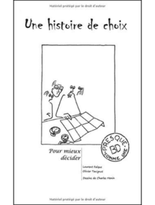 L. FALQUE et Olivier TAVIGNOT, (dessins Charles HÉNIN), Une histoire de choix. Pour mieux décider, s.e., 2018