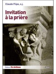 Claude FLIPO s.j., Invitation à la prière, Vie Chrétienne, Paris, 2014