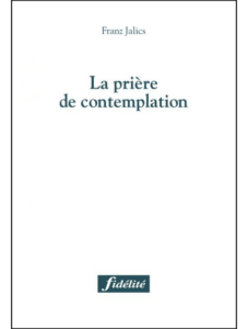 Franz JALICS s.j., La prière de contemplation, Fidélité, Namur, 2008